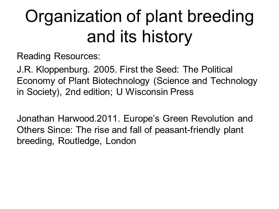 Organization of plant breeding and its history Reading Resources: J.R.