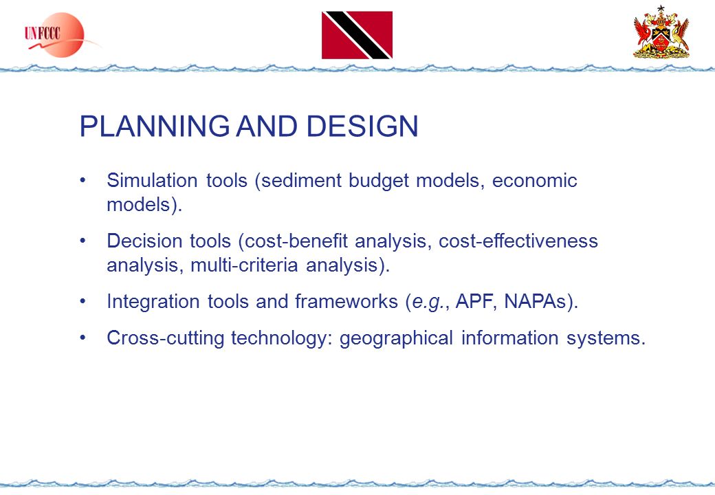 PLANNING AND DESIGN Simulation tools (sediment budget models, economic models).