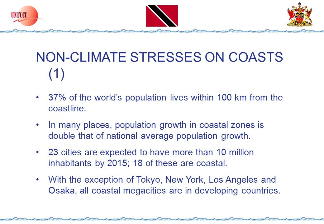 NON-CLIMATE STRESSES ON COASTS (1) 37% of the world’s population lives within 100 km from the coastline.