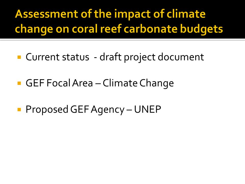  Current status - draft project document  GEF Focal Area – Climate Change  Proposed GEF Agency – UNEP