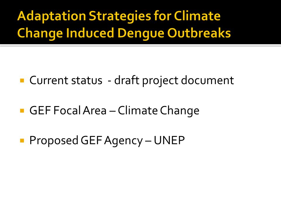  Current status - draft project document  GEF Focal Area – Climate Change  Proposed GEF Agency – UNEP
