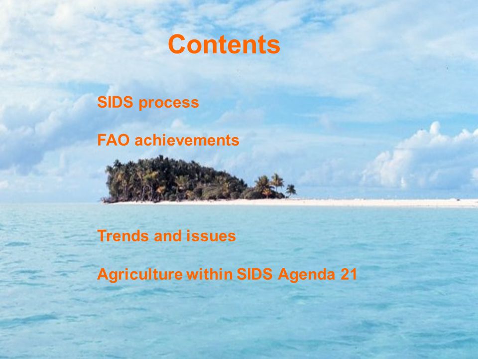 Contents SIDS process FAO achievements Trends and issues Agriculture within SIDS Agenda 21