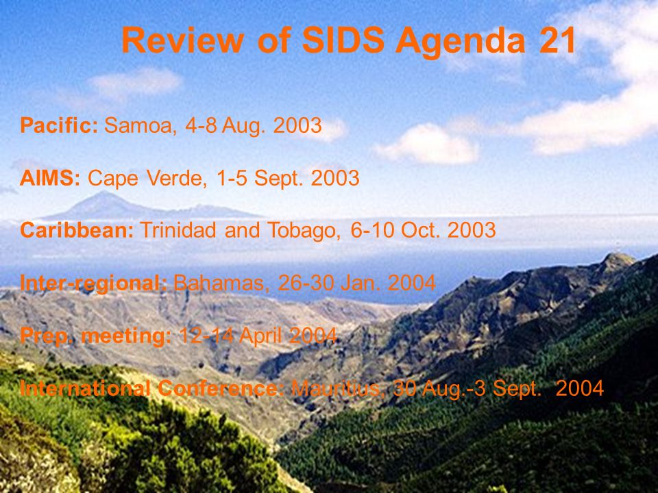 Review of SIDS Agenda 21 Pacific: Samoa, 4-8 Aug AIMS: Cape Verde, 1-5 Sept.