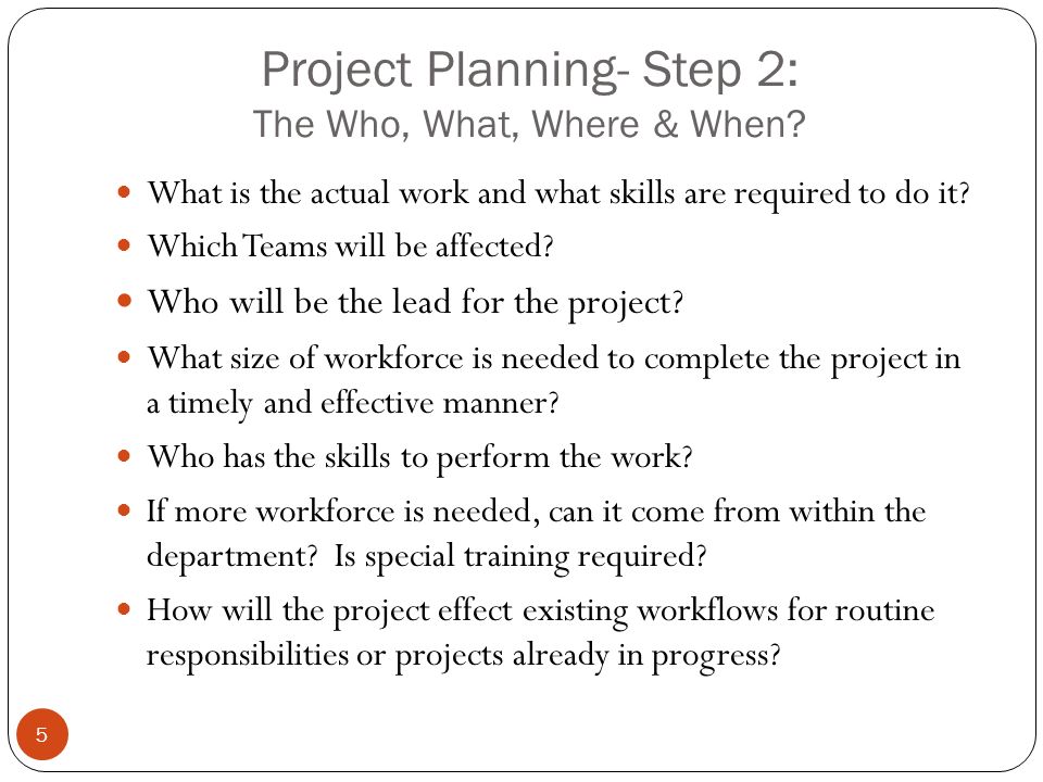 Project Planning- Step 2: The Who, What, Where & When.