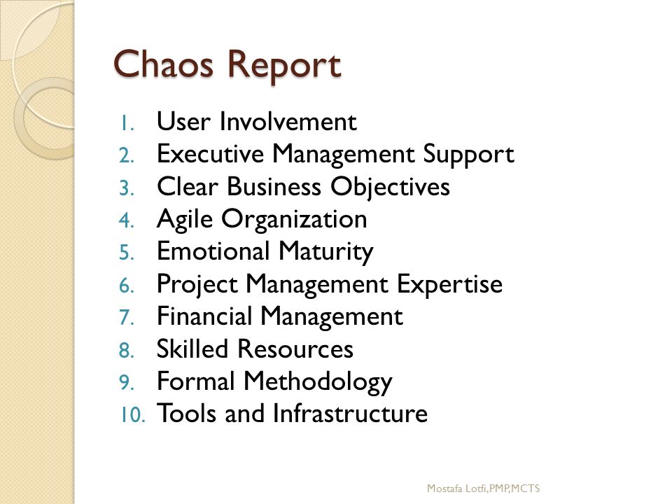 Chaos Report 1. User Involvement 2. Executive Management Support 3.