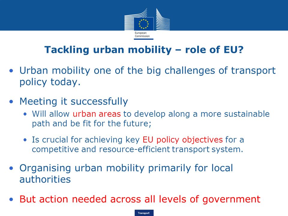 Transport Urban mobility one of the big challenges of transport policy today.