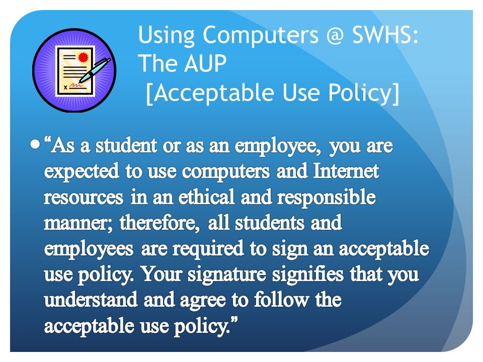 Using SWHS: The AUP [Acceptable Use Policy]