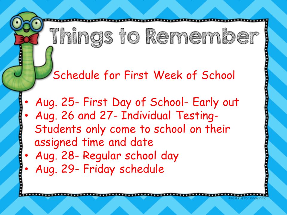 Schedule for First Week of School Aug. 25- First Day of School- Early out Aug.