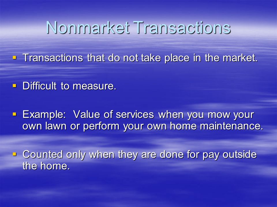 Nonmarket Transactions  Transactions that do not take place in the market.