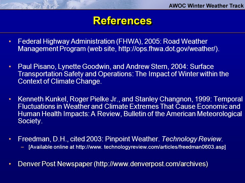 ReferencesReferences Federal Highway Administration (FHWA), 2005: Road Weather Management Program (web site,