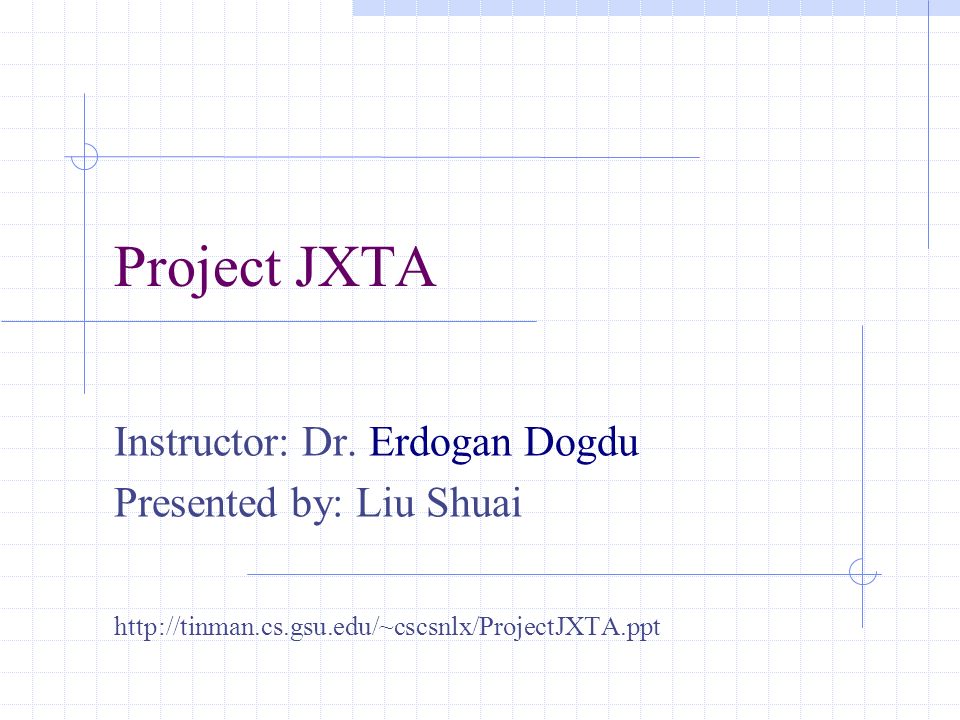 Project JXTA Instructor: Dr.