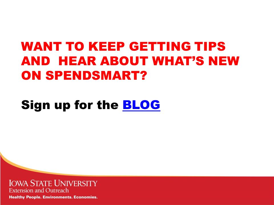 WANT TO KEEP GETTING TIPS AND HEAR ABOUT WHAT’S NEW ON SPENDSMART Sign up for the BLOGBLOG