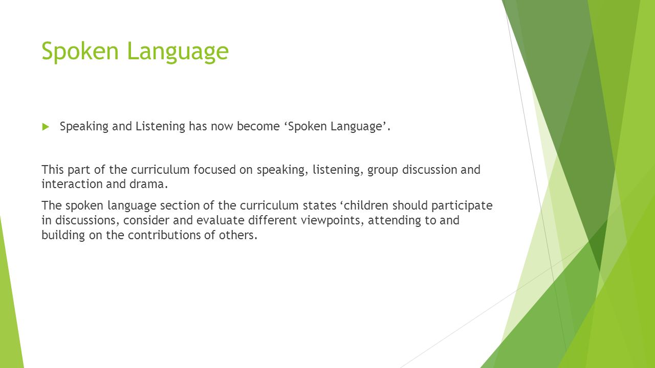 Spoken Language  Speaking and Listening has now become ‘Spoken Language’.