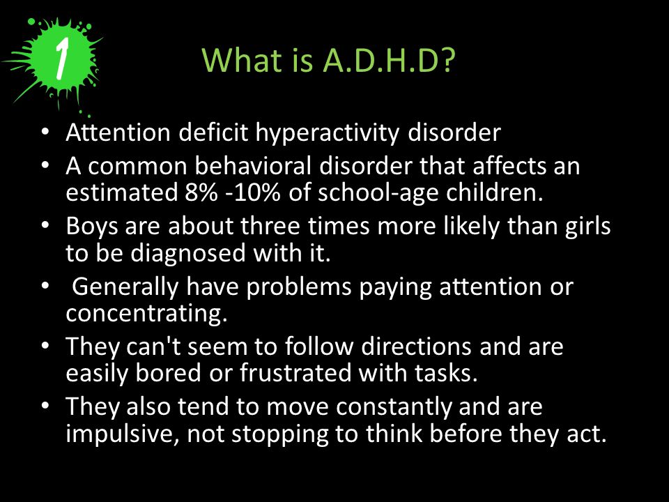 A.D.H.D By: Christina Cameron Attention deficit hyperactivity disorder ...