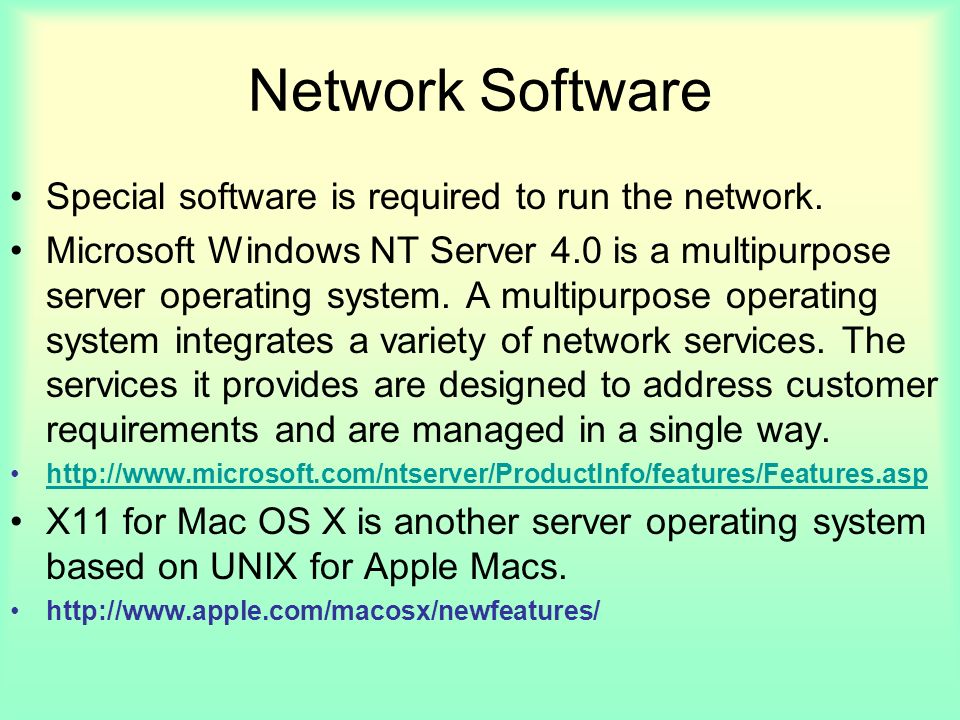 Network Software Special software is required to run the network.