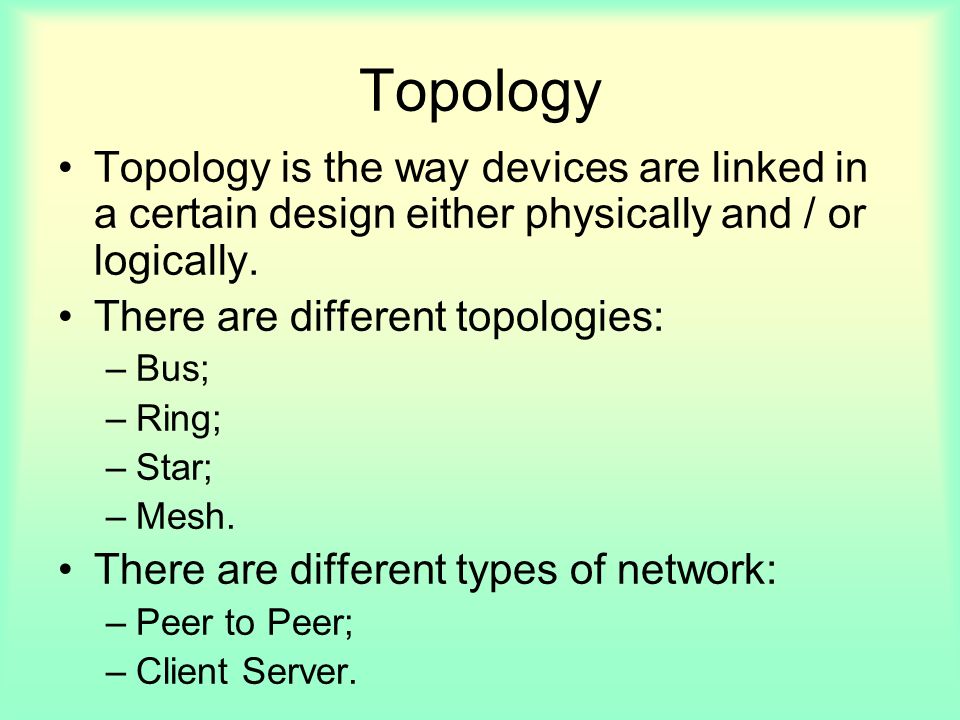 Topology Topology is the way devices are linked in a certain design either physically and / or logically.