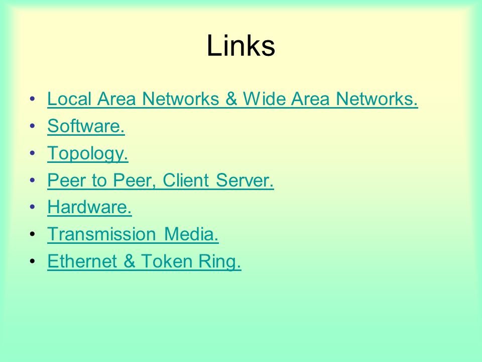 Links Local Area Networks & Wide Area Networks. Software.
