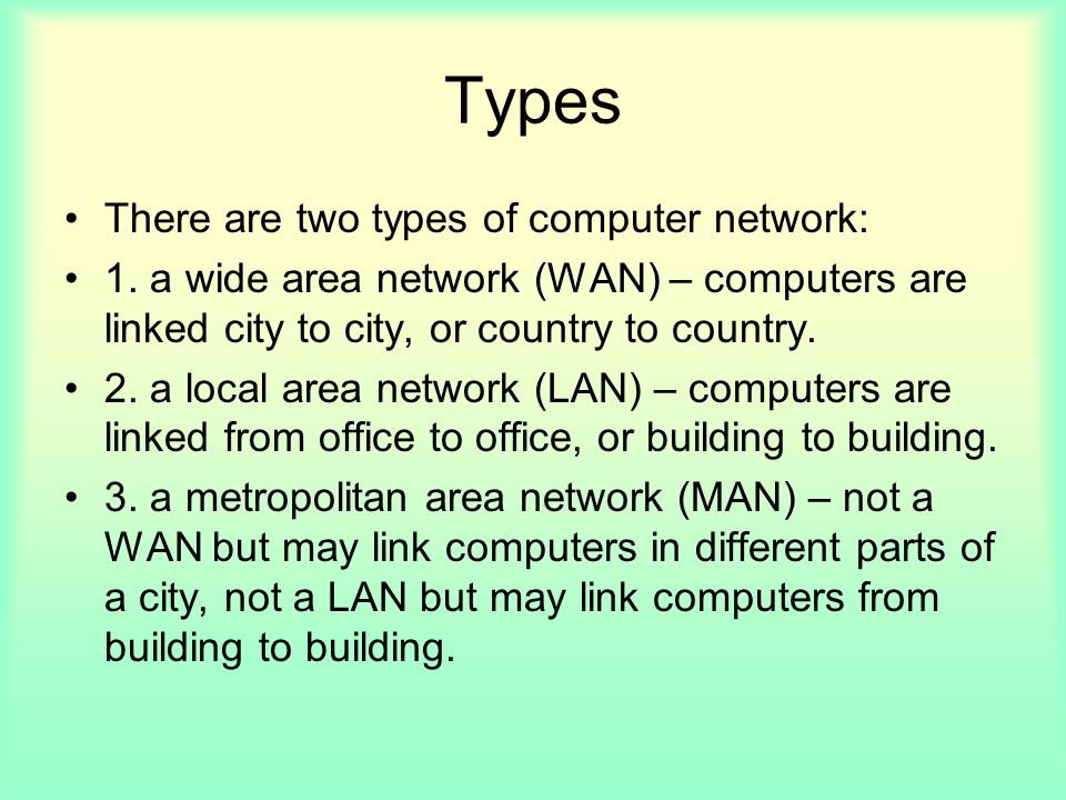 Types There are two types of computer network: 1.