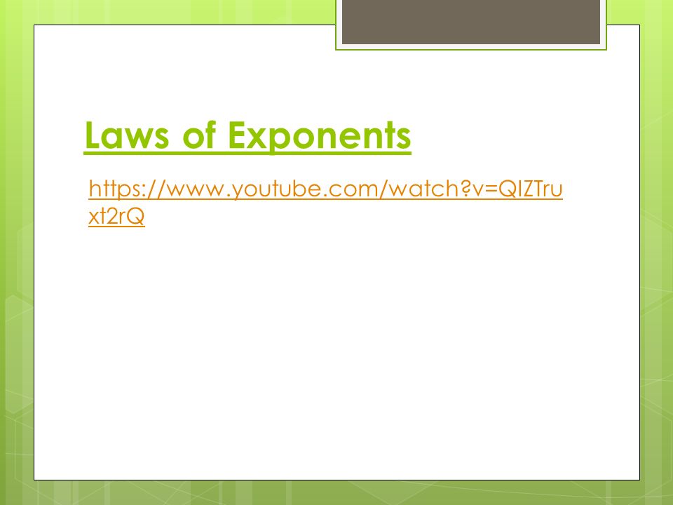 Laws of Exponents   v=QIZTru xt2rQ