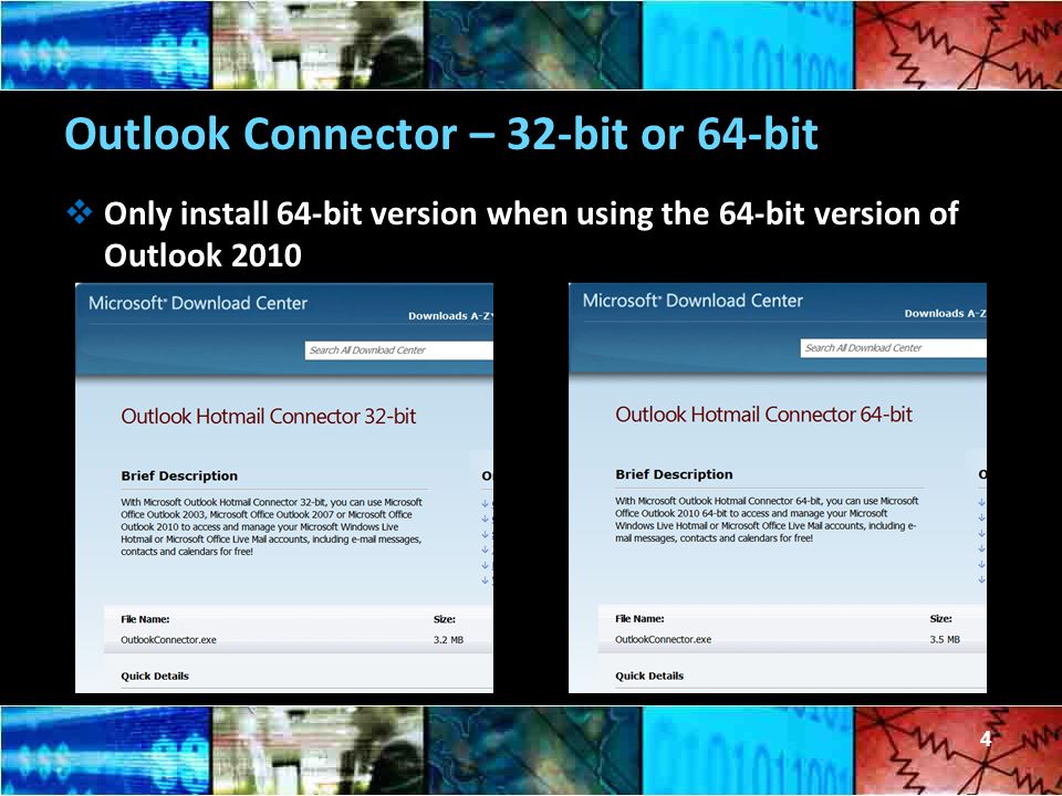 Outlook Connector – 32-bit or 64-bit  Only install 64-bit version when using the 64-bit version of Outlook