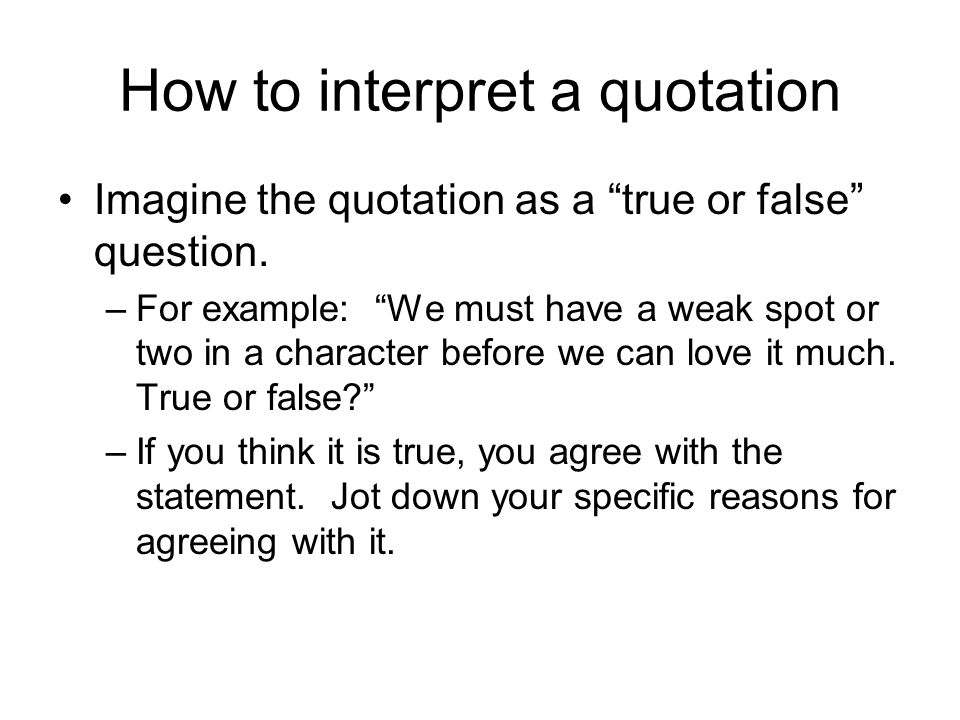 How to interpret a quotation Imagine the quotation as a true or false question.