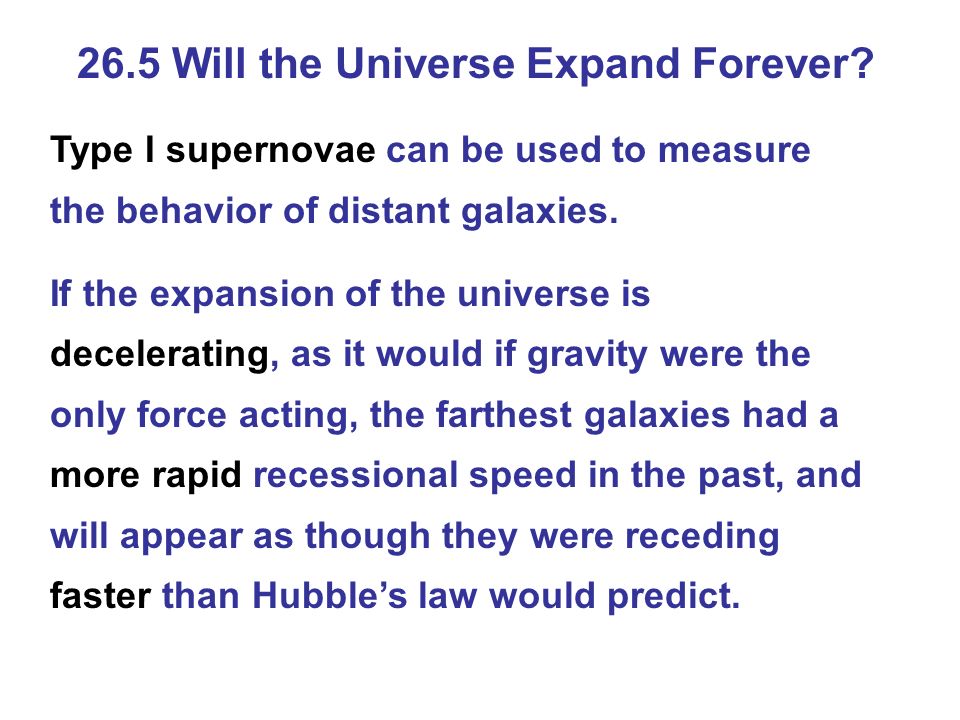 Type I supernovae can be used to measure the behavior of distant galaxies.