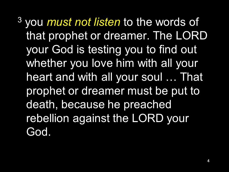 444 3 you must not listen to the words of that prophet or dreamer.