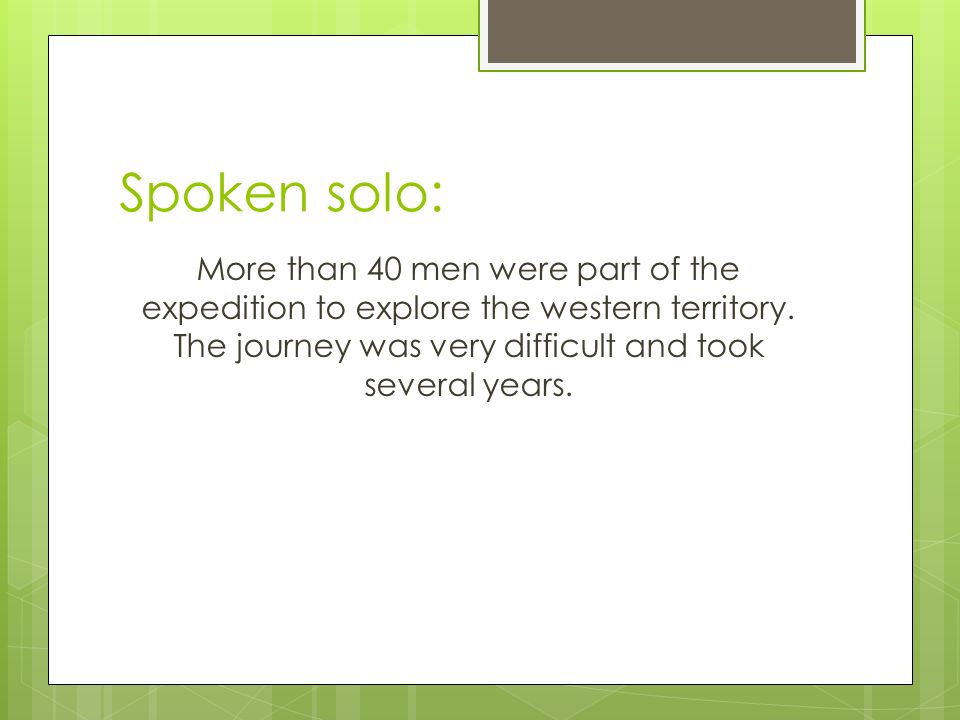 Spoken solo: More than 40 men were part of the expedition to explore the western territory.