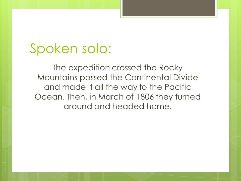 Spoken solo: The expedition crossed the Rocky Mountains passed the Continental Divide and made it all the way to the Pacific Ocean.