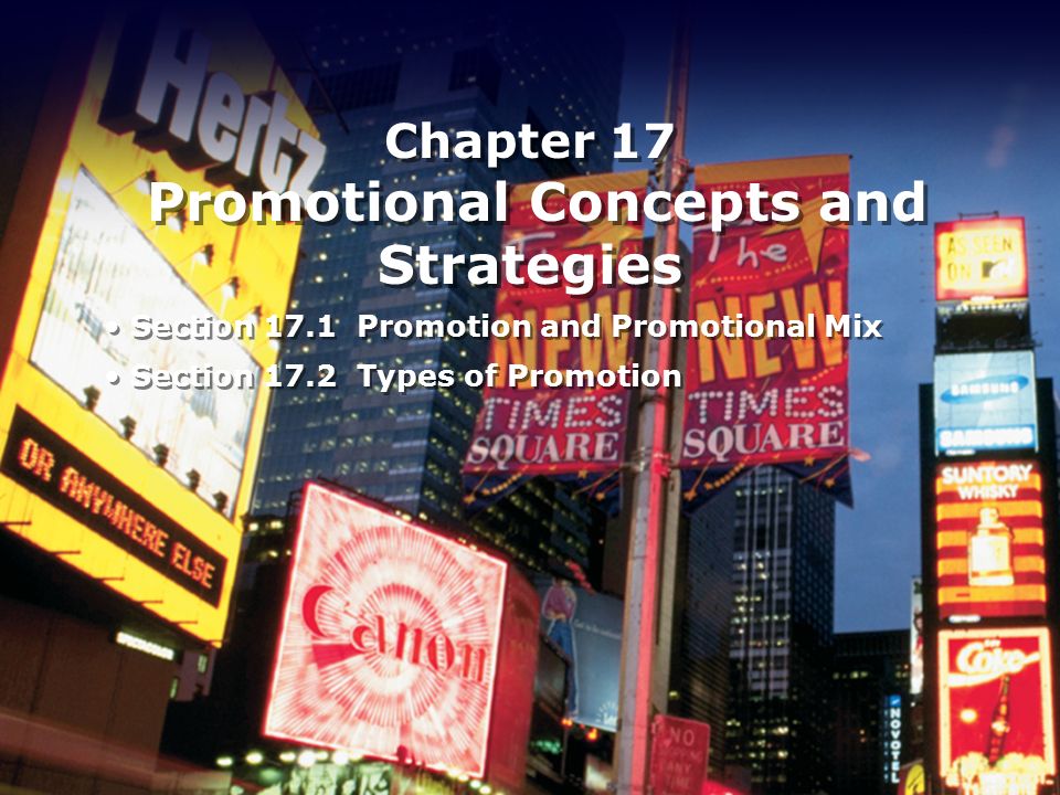 Chapter 17 Promotional Concepts and Strategies Section 17.1 Promotion and Promotional Mix Section 17.2 Types of Promotion Section 17.1 Promotion and Promotional Mix Section 17.2 Types of Promotion