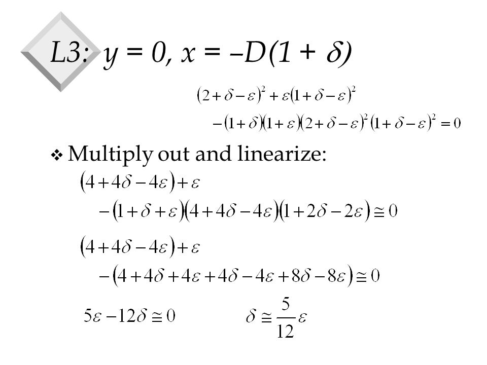 L3: y = 0, x = –D(1 +  v Multiply out and linearize: