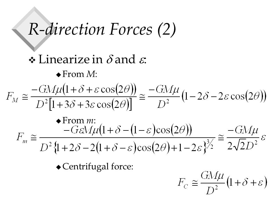 R-direction Forces (2)  Linearize in  and  : u From M : u From m : u Centrifugal force: