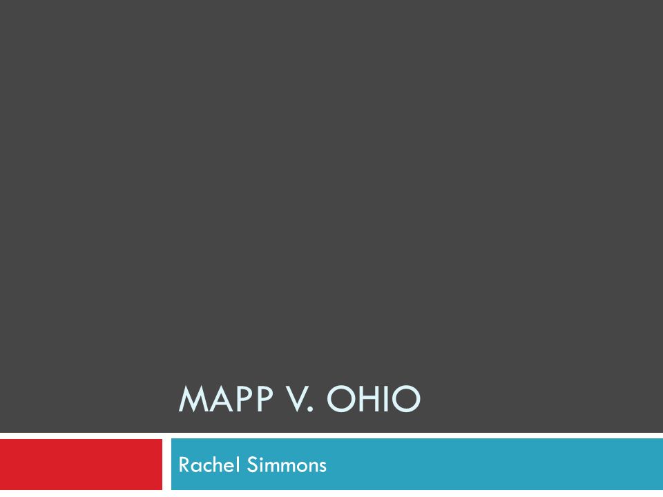 MAPP V. OHIO Rachel Simmons