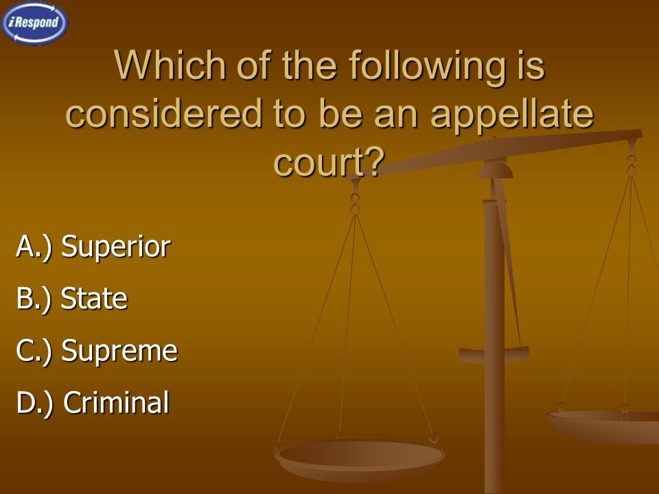 Which of the following is considered to be an appellate court.