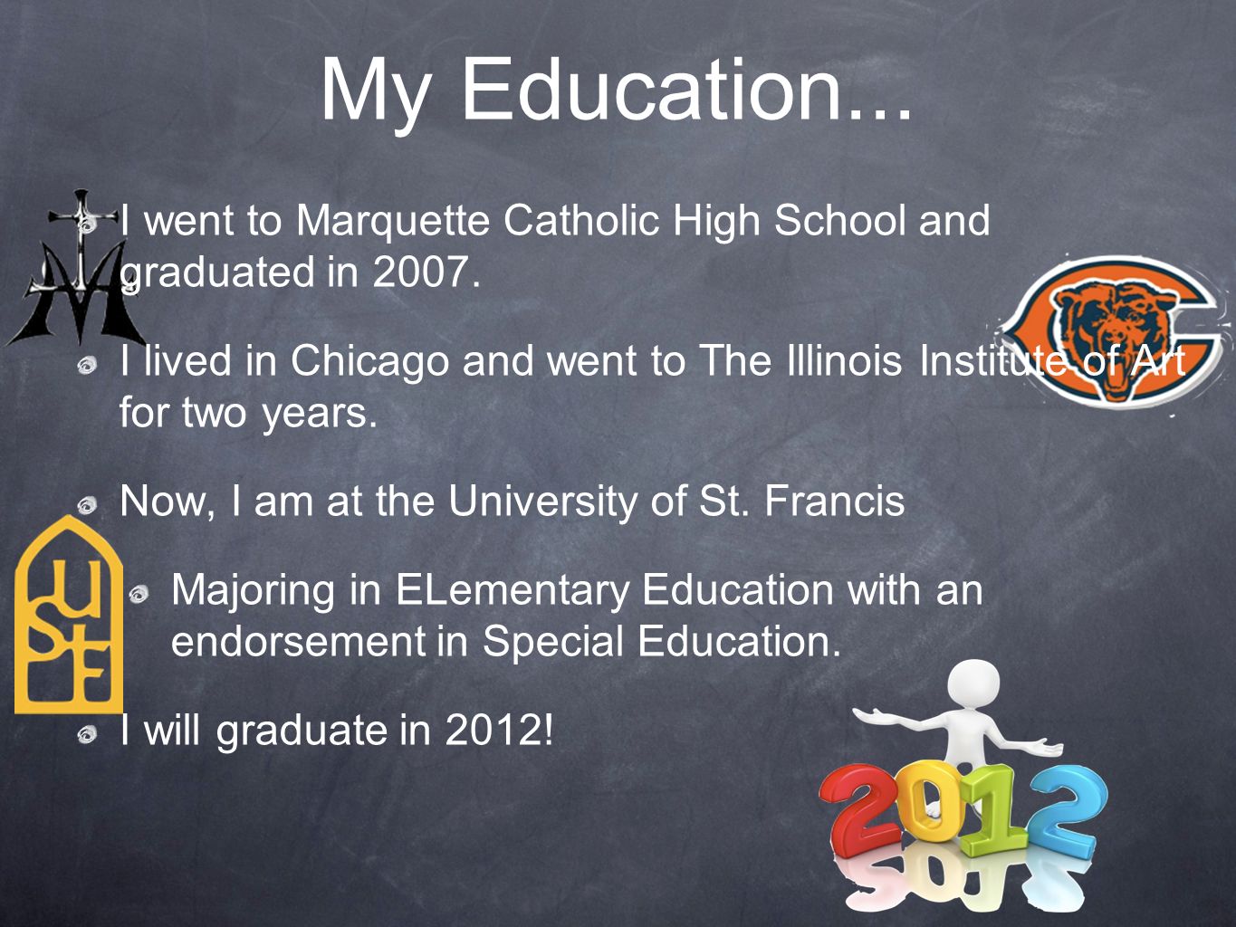 I went to Marquette Catholic High School and graduated in 2007.