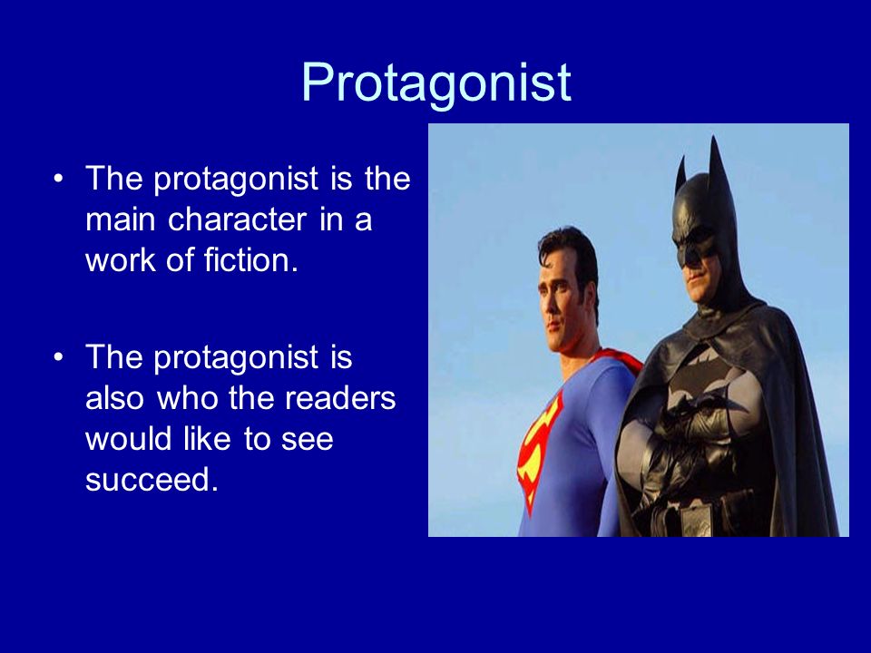 Protagonist The protagonist is the main character in a work of fiction.
