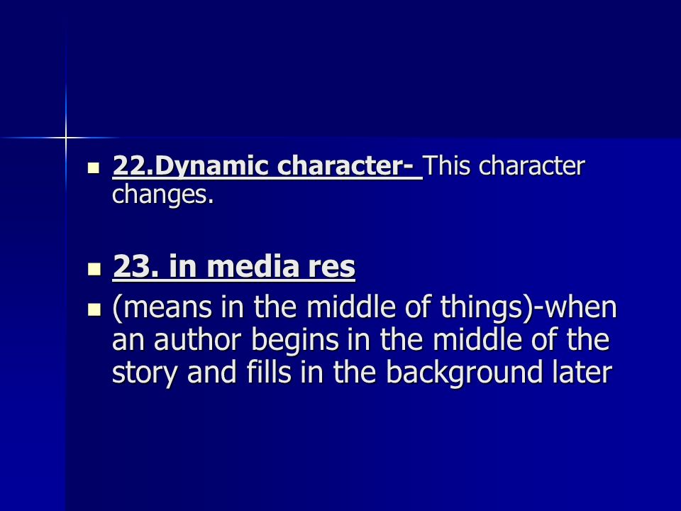 22.Dynamic character- This character changes. 22.Dynamic character- This character changes.