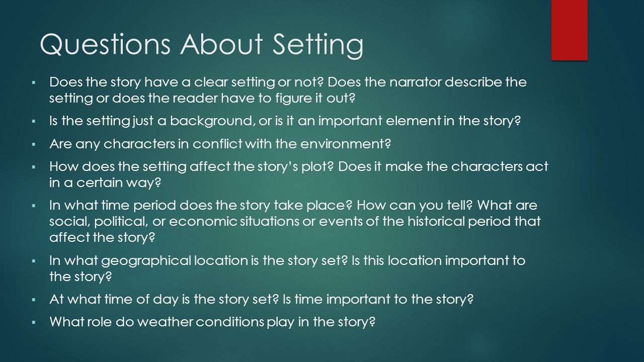 Questions About Setting  Does the story have a clear setting or not.