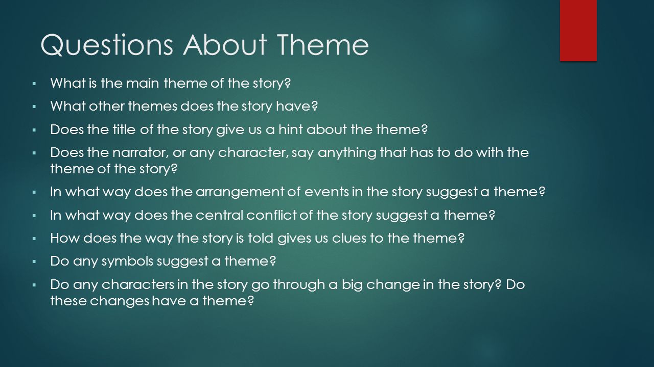 Questions About Theme  What is the main theme of the story.