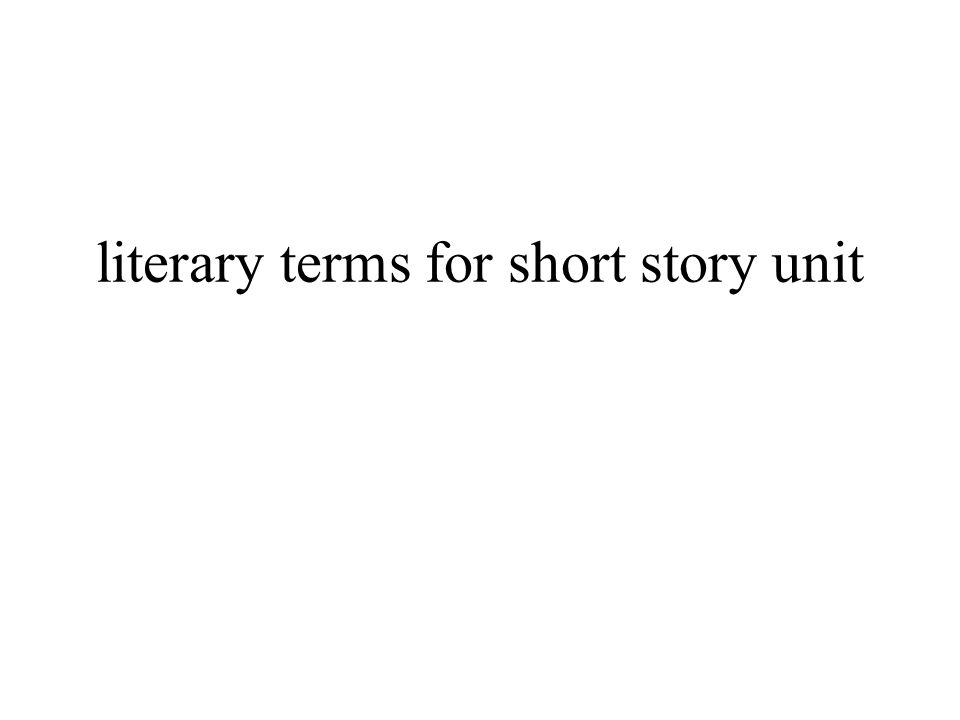 literary terms for short story unit