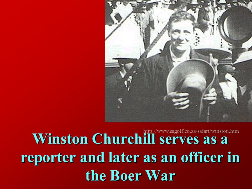 Winston Churchill serves as a reporter and later as an officer in the Boer War