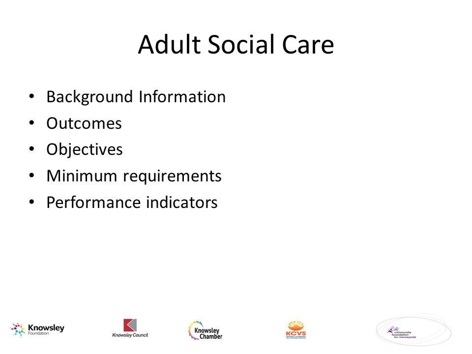 Adult Social Care Background Information Outcomes Objectives Minimum requirements Performance indicators