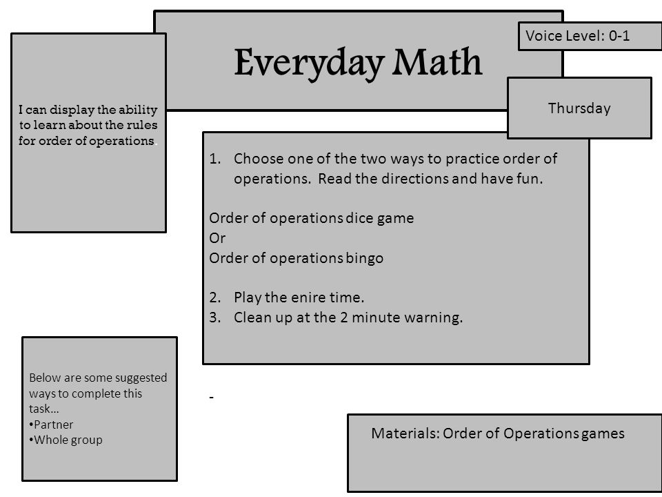 Everyday Math I can display the ability to learn about the rules for order of operations.