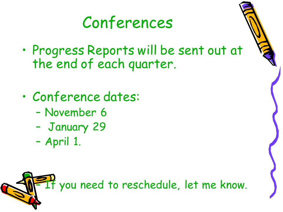 Conferences Progress Reports will be sent out at the end of each quarter.