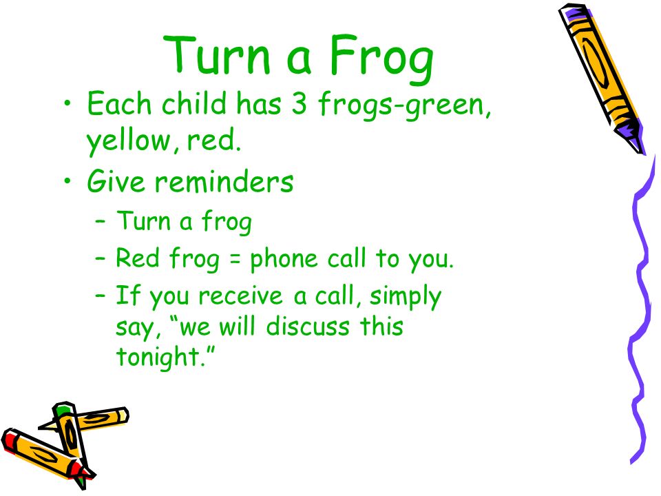 Turn a Frog Each child has 3 frogs-green, yellow, red.