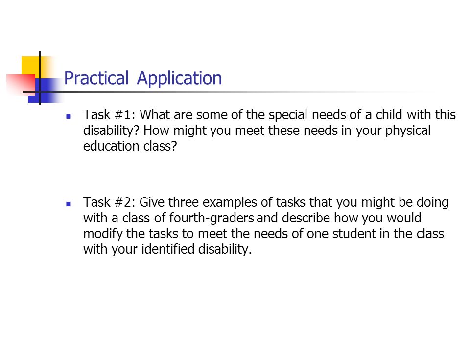 Practical Application Task #1: What are some of the special needs of a child with this disability.