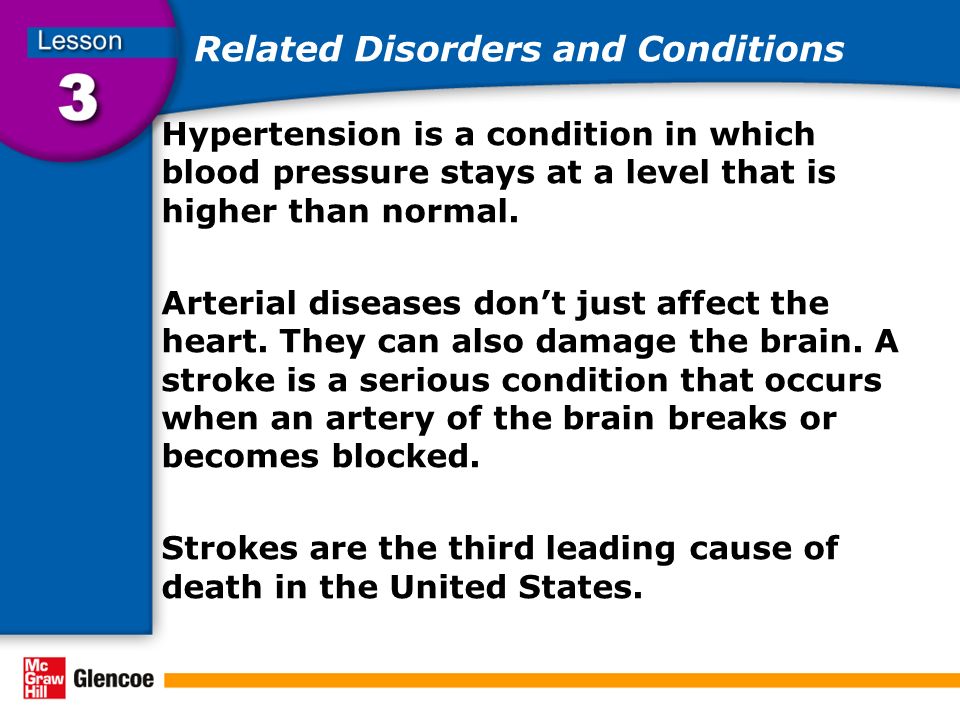 Related Disorders and Conditions Hypertension is a condition in which blood pressure stays at a level that is higher than normal.