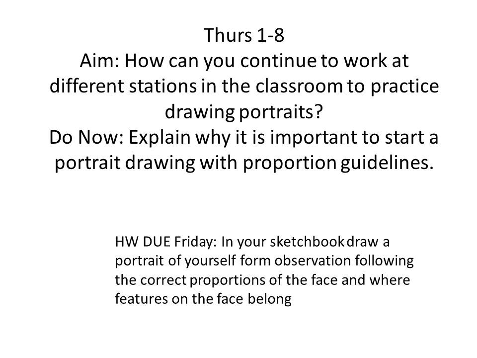 Thurs 1-8 Aim: How can you continue to work at different stations in the classroom to practice drawing portraits.