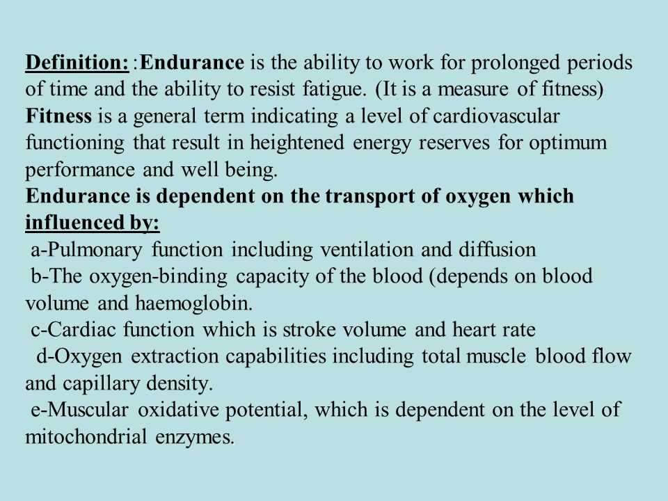 Vidner indre Svin ENDURANCE. . Definition:: Endurance is the ability to work for prolonged  periods of time and the ability to resist fatigue. (It is a measure of  fitness) - ppt download