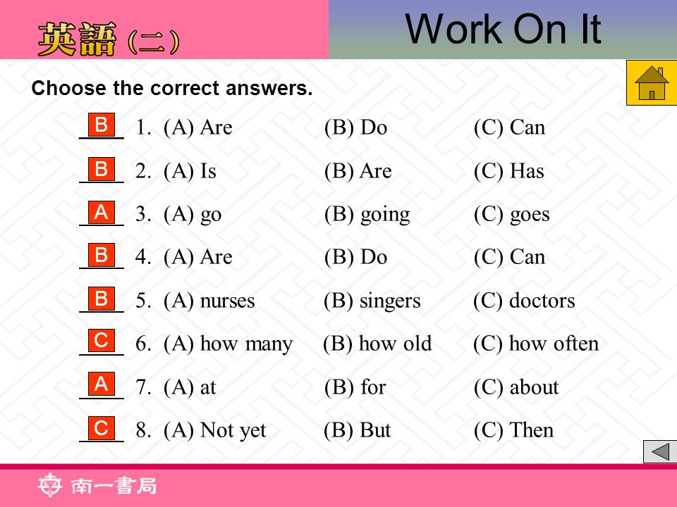Work On It Choose the correct answers. ____ 1. (A) Are (B) Do (C) Can 2.